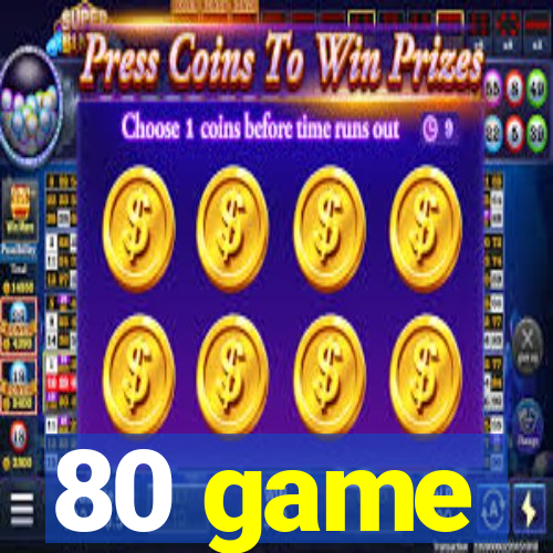 80 game